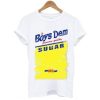 Boys Dem Sugar t shirt qn