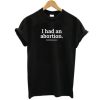 I Had An Abortion T-Shirt Pro-Choice Shirts Womens Health tshirt qn