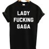 Lady Fucking Gaga t-shirt qn