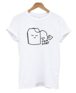 It’s a tea shirt unisex t shirt qn