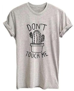 Dont Touch Me t shirt qn