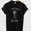 I Don’t Need Nobody t shirt qn