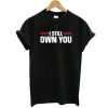 I still own you shirt qn