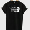 Local trap star t shirt qn