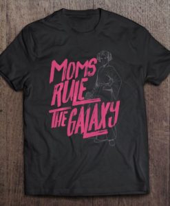 Moms Rule The Galaxy Princess Leia Star Wars t shirt qn