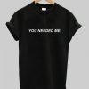 You Needed Me Tammy Hembrow T-Shirt qn