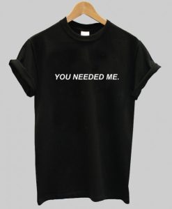 You Needed Me Tammy Hembrow T-Shirt qn