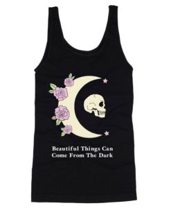 Beautiful Things Can Come From the Dark Tank Top qn