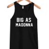 Big As Madonna Tank Top qn