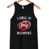 Dr Pepper I call it Medicine Tanktop qn