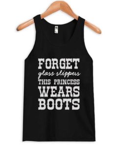Forget Glass Slippers This Princess Wears Boots Tank top qn