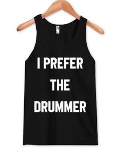I Prefer The Drummer Tanktop qn