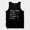 Intelligence Is The Ability To Adapt To Change tank top qn