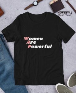 Women Are Powerful t shirt qn