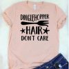 Dinglehopper Hair Dont Care T-Shirt qn