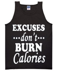 Excuses Don’t Burn Calories Tanktop qn