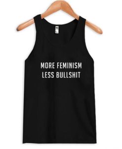 More Feminism Less Bullshit Tank Top qn