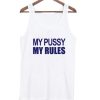 My Pussy My Rules Tank Top qn
