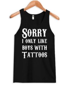 Sorry I Only Like Boys With Tattoos Tank top qn
