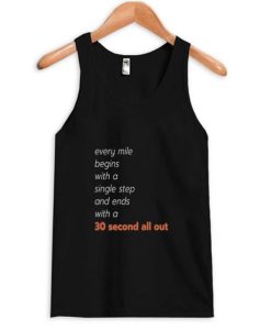 every mile begins with a single step and ends with a 30 second all out tank top qn