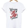 witch please t-shirt qn