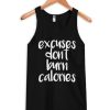 Excuses Dont Burn CAlories Tank Top qn