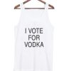 I vote for vodka Tank Top qn