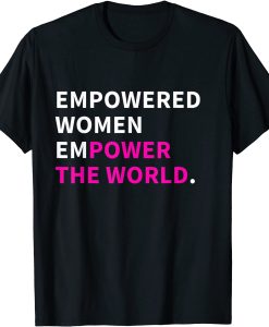 Empowered Women Empower The World T-SHIRT TPKJ2