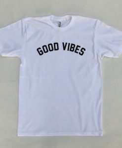 Good Vibes T-Shirt - Funny T-Shirts