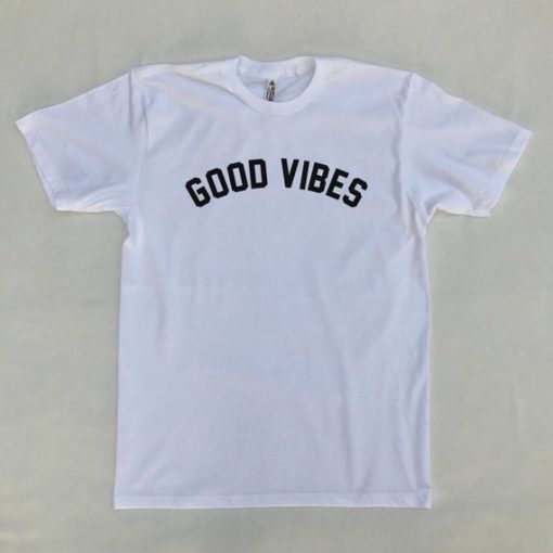 Good Vibes T-Shirt - Funny T-Shirts