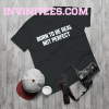 Born to be real slogan Unisex t-shirt