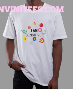 I Am Sensitive T-Shirt