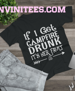 If I get campfire drunk it’s her fault camping outdoor T Shirt