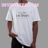 If You Think I’m Short You Should See My Patience T-Shirt