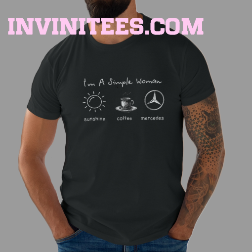 I'm Simple Woman Like Sunshine Coffee And Mercedes T-Shirt