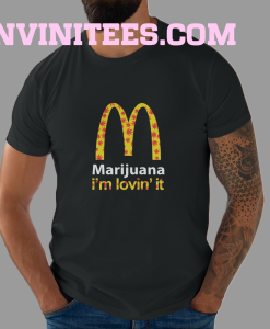 Marijuana I’m Lovin’ It McDonald’s t shirt