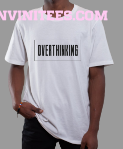 Overthinking T-Shirt