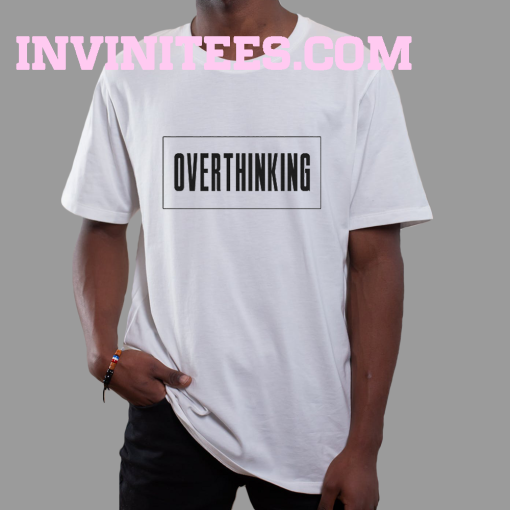 Overthinking T-Shirt