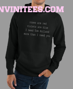 Roses Are Red Violets Are Blue Tom Holland Hoodie