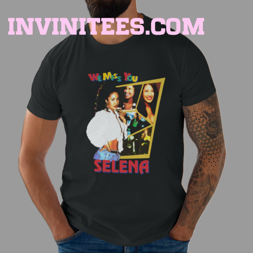 Selena Quintanilla We Miss You Selena T Shirt