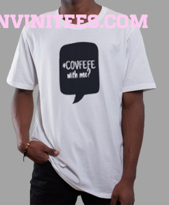 Covfefe With Me T-Shirt