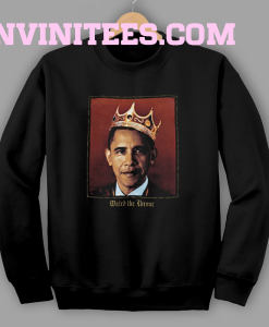 Barack Obama Watch the Throne Sweatshirt