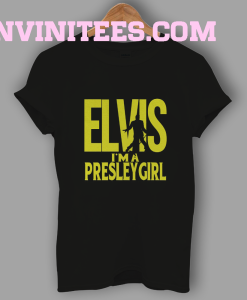 Elvis I'm A Presley Girl T-Shirt