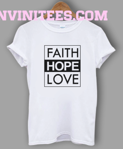 Faith Hope Love T-Shirt