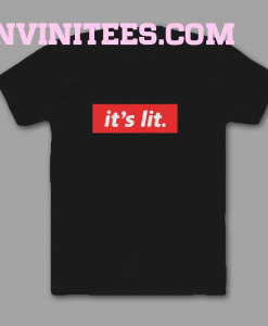 It's Lit T-Shirt