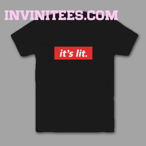 It's Lit T-Shirt