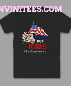 Protect Kids Not Guns Shirt End Gun Violence