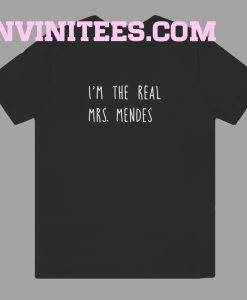 I'm the real mrs mendes tshirt