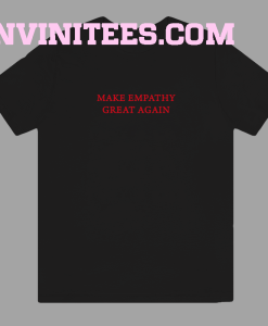 Make-Empathy-Great-Again-T-Shirt