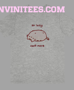 So-Lazy-Cant-Move-T Shirt